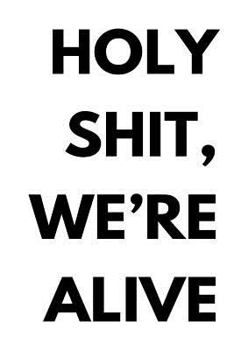 Paperback Holy shit, we're alive Book