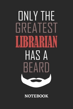 Paperback Only The Greatest Librarian Has A Beard Notebook: 6x9 inches - 110 ruled, lined pages - Greatest Passionate Office Job Journal Utility - Gift, Present Book