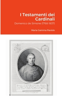 Paperback I Testamenti dei Cardinali: Domenico de Simone (1768-1837) [Italian] Book