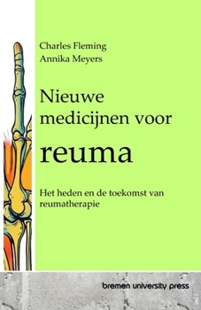 Paperback Nieuwe medicijnen voor reuma: Het heden en de toekomst van reumatherapie [Dutch] Book