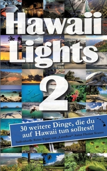 Paperback Hawaiilights 2: 30 weitere Dinge, die du auf Hawaii tun solltest! [German] Book
