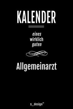 Kalender für Allgemeinärzte / Allgemeinarzt: Immerwährender Kalender / 365 Tage Tagebuch / Journal [3 Tage pro Seite] für Notizen, Planung / Planungen / Planer, Erinnerungen, Sprüche (German Edition)