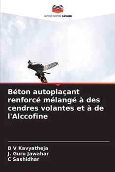 Béton autoplaçant renforcé mélangé à des cendres volantes et à de l'Alccofine (French Edition)
