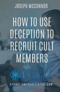Paperback How To Use Deception To Recruit Cult Members Book