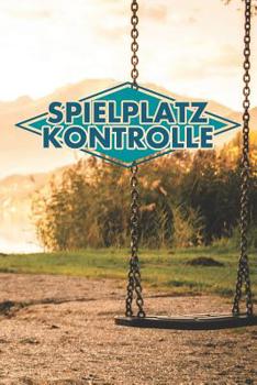 Paperback Spielplatz Kontrolle: 120 Seiten tabellarische Aufzeichnungsvorlagen für die Spielplatzprüfung [German] Book