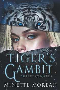 Tiger's Gambit - Book #1 of the Shifters' Mates