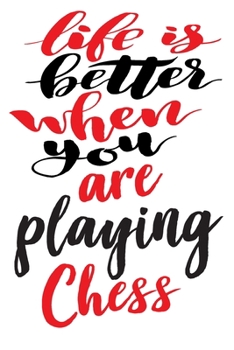 Paperback Life Is Better When You Are Playing Chess: 6x9 College Ruled Line Paper 150 Pages Book