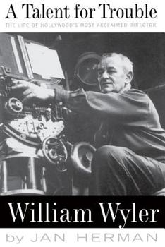 Paperback A Talent for Trouble: The Life of Hollywood's Most Acclaimed Director, William Wyler Book