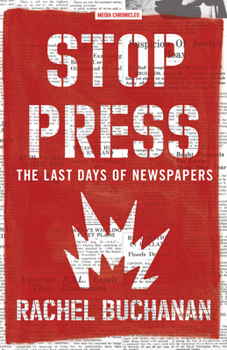 Paperback Stop Press: The Last Days of Newspapers Book