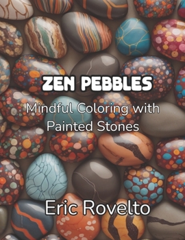 Paperback Zen Pebbles: Mindful Coloring with Painted Stones Adult Coloring Book