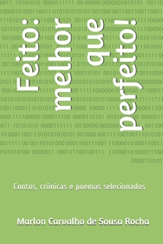 Paperback Feito: melhor que perfeito!: Contos, crônicas e poemas selecionados [Portuguese] Book