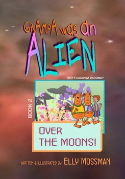 Paperback Grampa Was an Alien: Over the Moons! Book