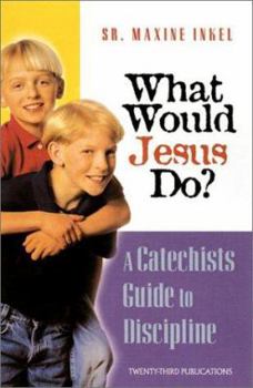 Paperback What Would Jesus Do?: A Catechist's Guide to Discipline Book