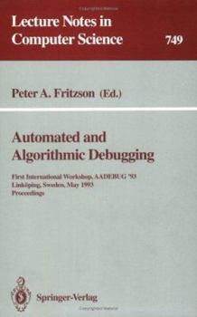 Paperback Automated and Algorithmic Debugging: First International Workshop, Aadebug '93, Linköping, Sweden, May 3-5, 1993. Proceedings Book