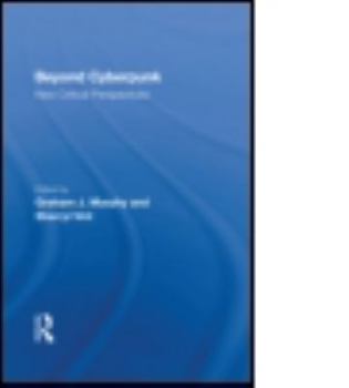 Hardcover Beyond Cyberpunk: New Critical Perspectives Book