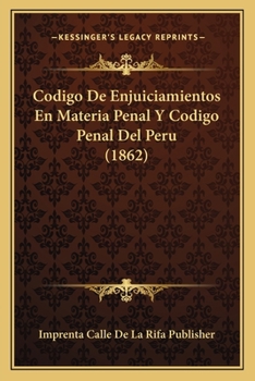 Paperback Codigo De Enjuiciamientos En Materia Penal Y Codigo Penal Del Peru (1862) [Spanish] Book