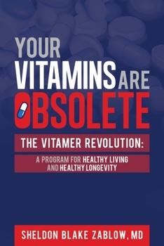 Paperback Your Vitamins are Obsolete: The Vitamer Revolution: A Program for Healthy Living and Healthy Longevity Book