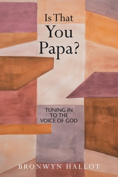 Paperback Is That You Papa?: Tuning in to the Voice of God Book