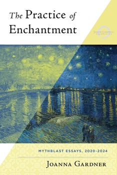 Paperback The Practice of Enchantment: MythBlast Essays, 2020-2024 Book