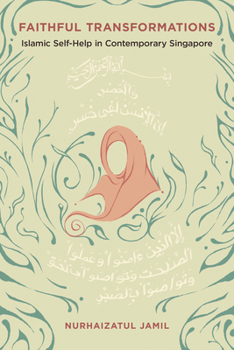 Paperback Faithful Transformations: Islamic Self-Help in Contemporary Singapore Book