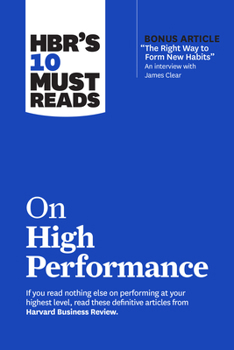 Paperback Hbr's 10 Must Reads on High Performance (with Bonus Article the Right Way to Form New Habits" an Interview with James Clear) Book