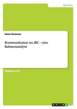 Paperback Kommunikation im IRC - eine Rahmenanalyse [German] Book