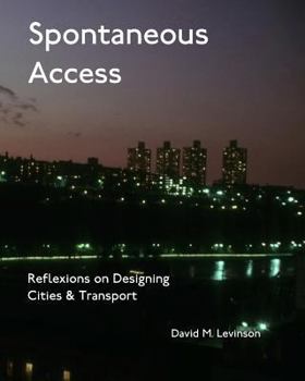 Paperback Spontaneous Access: Reflexions on Designing Cities and Transport Book