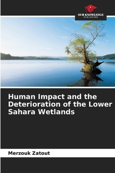 Paperback Human Impact and the Deterioration of the Lower Sahara Wetlands Book