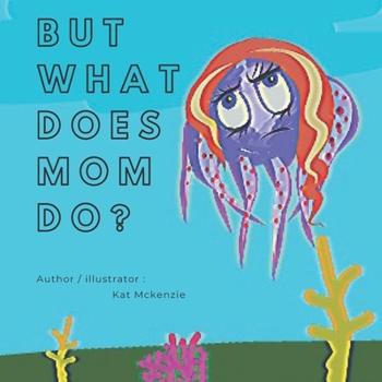 Paperback But what does mom do? Book