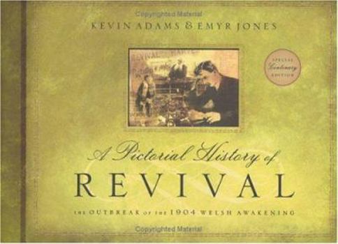 Hardcover A Pictorial History of Revival: A Centenary Celebration of the 1904 Welsh Awakening Book