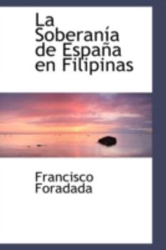 Paperback La Soberania de Espana En Filipinas Book