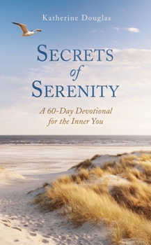 Paperback Secrets of Serenity: A 60-Day Devotional for the Inner You Book