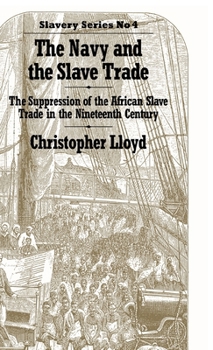 The Navy and the Slave Trade: The Suppression of the African Slave Trade in the Nineteenth Century