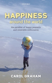 Hardcover Happiness Around the World: The Paradox of Happy Peasants and Miserable Millionaires Book