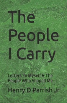 Paperback The People I Carry: Letters To Myself & The People Who Shaped Me Book
