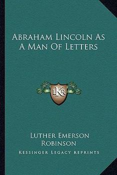 Paperback Abraham Lincoln As A Man Of Letters Book