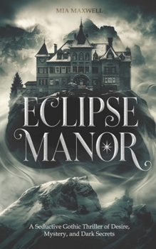 Paperback Eclipse Manor: A Seductive Gothic Thriller of Desire, Mystery, and Dark Secrets Book