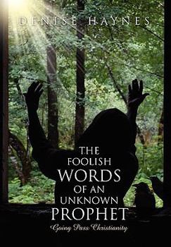 Paperback The Foolish Words Of An Unknown Prophet Book