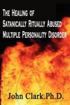 Paperback The Healing of Satanically Ritually Abused Multiple Personality Disorder Book