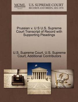 Paperback Prussian V. U S U.S. Supreme Court Transcript of Record with Supporting Pleadings Book