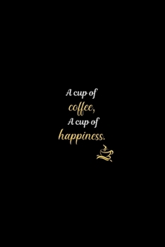 A cup of coffee,  A cup of happiness.: Beautiful 100-Page College-Ruled journal notebook for all coffee lover students