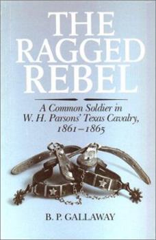 Paperback The Ragged Rebel: A Common Soldier in W.H. Parsons' Texas Cavalry, 1861-1865 Book