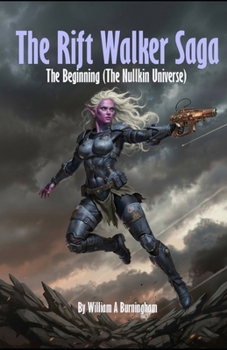 The Rift Walker Sage: The Beginning - The Nullkin Galaxy (The Nullkin Universe)