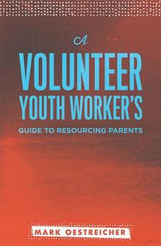 Paperback A Volunteer Youth Worker's Guide to Resourcing Parents Book