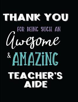 Paperback Thank You For Being Such An Awesome & Amazing Teacher's Aide Book