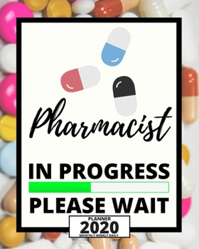 Paperback Pharmacist In Progress Please Wait: 2020 Planner For Pharmacist, 1-Year Daily, Weekly And Monthly Organizer With Calendar, Appreciation Birthday Or Ch Book