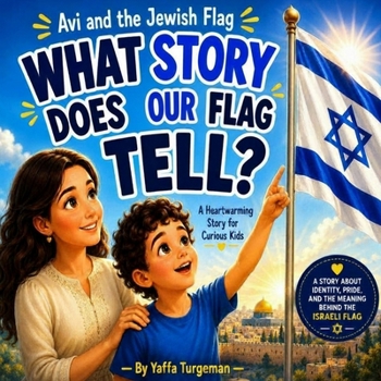 Avi and the Jewish Flag: A Story of Light, Miracles and Hope