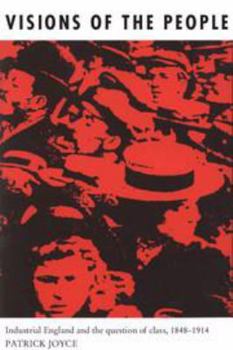 Electronics Visions of the People: Industrial England and the Question of Class, C.1848-1914 Book