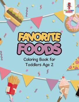 Paperback Favorite Foods: Coloring Book for Toddlers Age 2 Book
