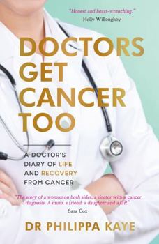 Paperback Doctors Get Cancer Too: A Doctor's Diary of Life and Recovery From Cancer Book